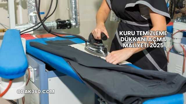 Kuru Temizleme Dükkanı Açma Maliyeti 2025