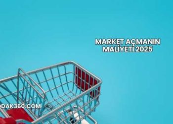 Market Açmanın Maliyeti 2025