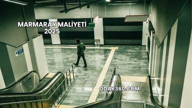 Marmaray Maliyeti 2025