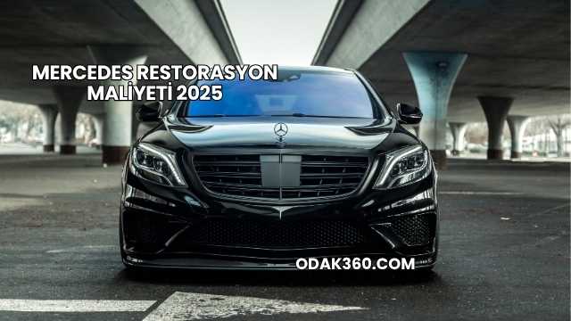 Mercedes Restorasyon Maliyeti 2025