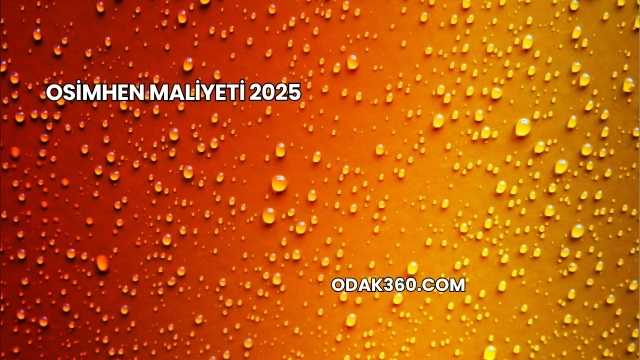Osimhen Maliyeti 2025