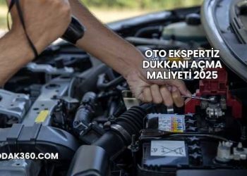 Oto Ekspertiz Dükkanı Açma Maliyeti 2025