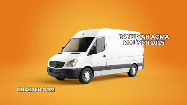 Panelvan Açma Maliyeti 2025