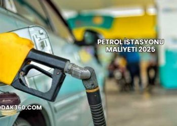 Petrol İstasyonu Maliyeti 2025