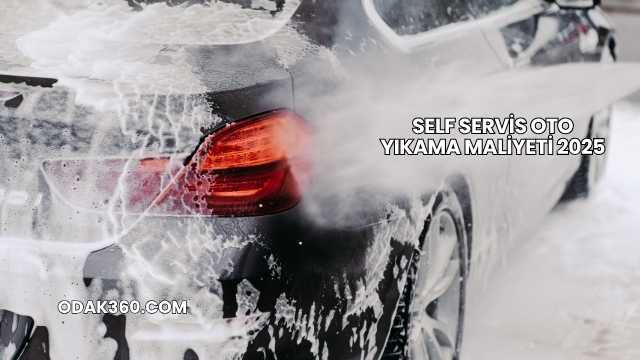 Self Servis Oto Yıkama Maliyeti 2025