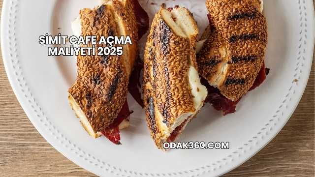 Simit Cafe Açma Maliyeti 2025