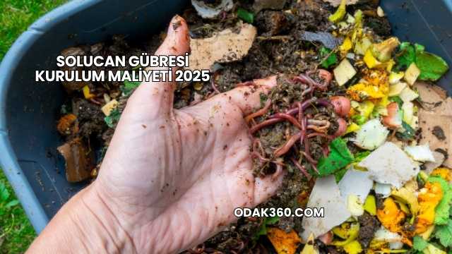 Solucan Gübresi Kurulum Maliyeti 2025