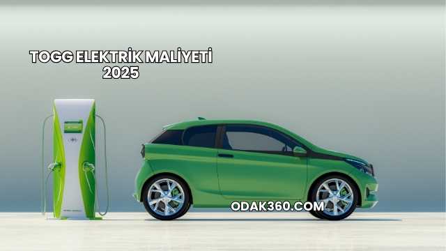 TOGG Elektrik Maliyeti 2025