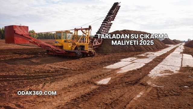 Tarladan Su Çıkarma Maliyeti 2025