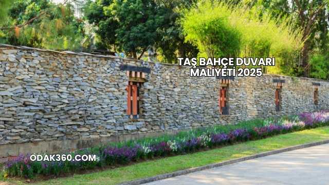 Taş Bahçe Duvarı Maliyeti 2025