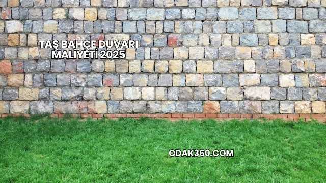 Taş Bahçe Duvarı Maliyeti 2025