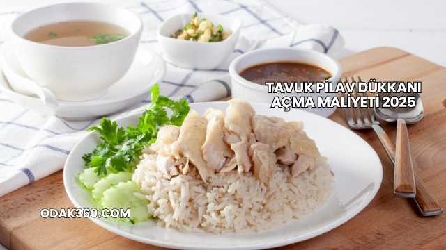 Tavuk Pilav Dükkanı Açma Maliyeti 2025