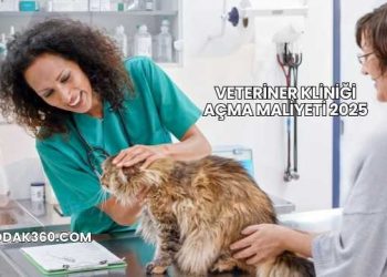 Veteriner Kliniği Açma Maliyeti 2025