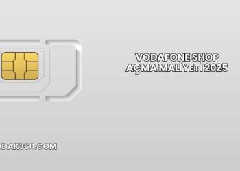 Vodafone Shop Açma Maliyeti 2025