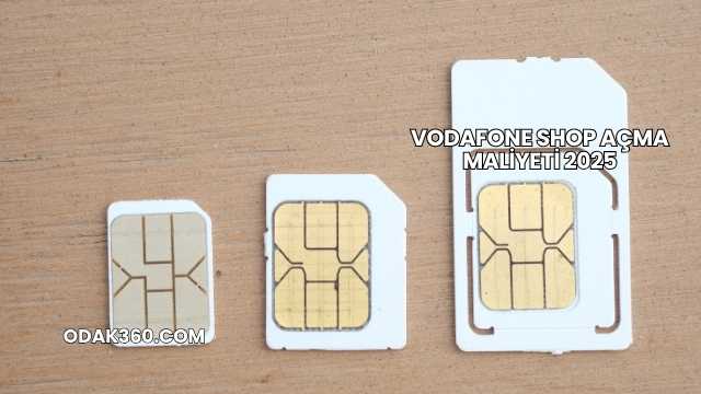Vodafone Shop Açma Maliyeti 2025