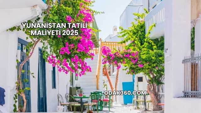 Yunanistan Tatili Maliyeti 2025