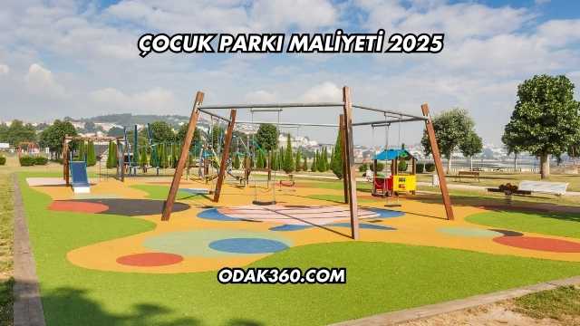 Çocuk Parkı Maliyeti 2025