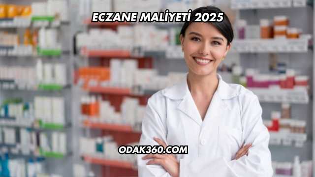 Eczane Maliyeti 2025