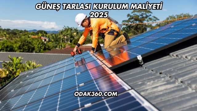 Güneş Tarlası Kurulum Maliyeti 2025