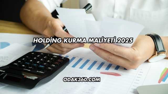 Holding Kurma Maliyeti 2025