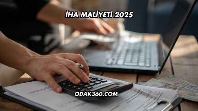 İHA Maliyeti 2025