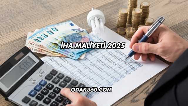 İHA Maliyeti 2025