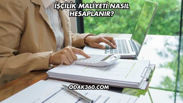 İşçilik Maliyeti Nasıl Hesaplanır?