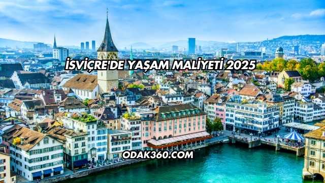 İsviçre'de Yaşam Maliyeti 2025