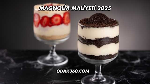 Magnolia Maliyeti 2025