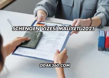 Schengen Vizesi Maliyeti 2025