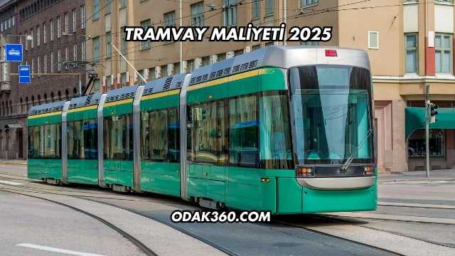Tramvay Maliyeti 2025