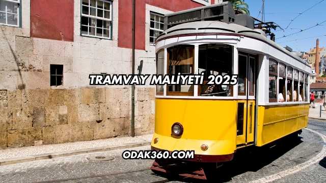 Tramvay Maliyeti 2025