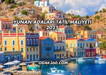 Yunan Adaları Tatil Maliyeti 2025