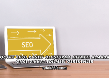 Google Bilgi Paneli Oluşturma Hizmeti Almadan Önce Dikkat Edilmesi Gerekenler