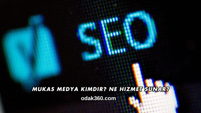 Mukas Medya Kimdir? Ne Hizmet Sunar?