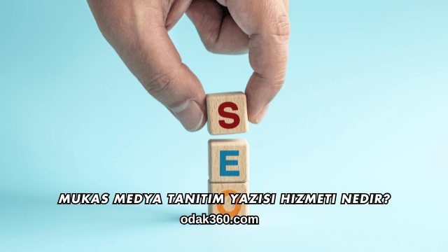 Mukas Medya Tanıtım Yazısı Hizmeti Nedir?