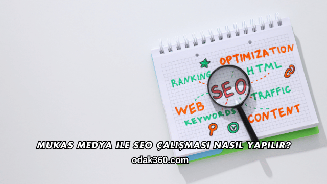 Mukas Medya ile SEO Çalışması Nasıl Yapılır?