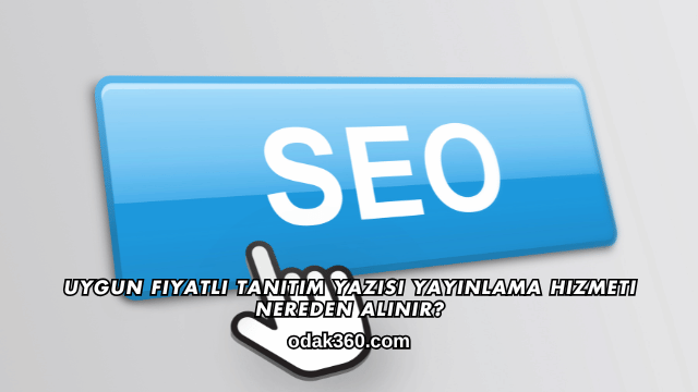 Uygun Fiyatlı Tanıtım Yazısı Yayınlama Hizmeti Nereden Alınır?